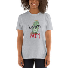 Load image into Gallery viewer, Short-Sleeve Unisex T-Shirt - Learn through pain
