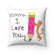 Load image into Gallery viewer, Spun Polyester Square Pillow- mommy i love you-happy Mother&#39;s Day
