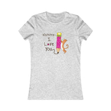 Load image into Gallery viewer, Women&#39;s Favorite Tee mommy i love you -happy Mother&#39;s Day
