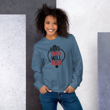 Load image into Gallery viewer, Unisex Sweatshirt -HARD TIMS WILL PASS
