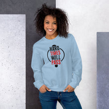 Load image into Gallery viewer, Unisex Sweatshirt -HARD TIMS WILL PASS
