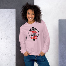 Load image into Gallery viewer, Unisex Sweatshirt -HARD TIMS WILL PASS
