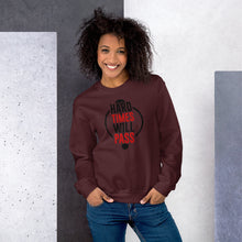 Load image into Gallery viewer, Unisex Sweatshirt -HARD TIMS WILL PASS
