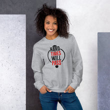 Load image into Gallery viewer, Unisex Sweatshirt -HARD TIMS WILL PASS
