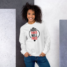 Load image into Gallery viewer, Unisex Sweatshirt -HARD TIMS WILL PASS
