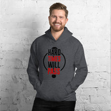 Load image into Gallery viewer, Unisex Hoodie - hard times will pass
